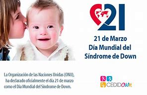 21 DE MARZO, DÍA MUNDIAL DEL SÍNDROME DE DOWN